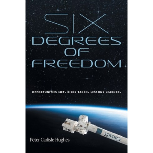 (영문도서) Six Degrees of Freedom: Opportunities met. Risks taken. Lessons learned. Paperback, FriesenPress, English, 9781525588563