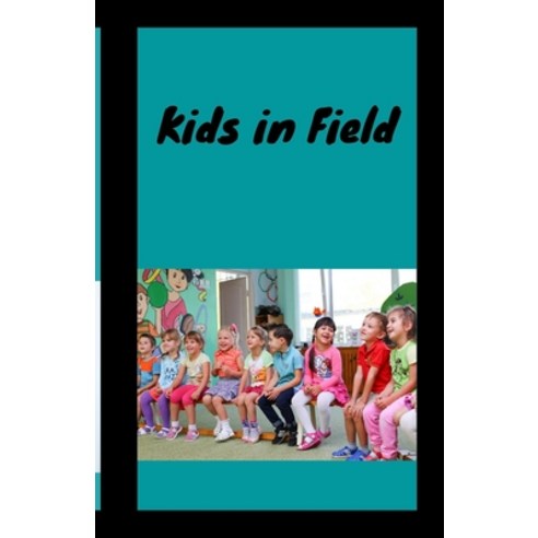 (영문도서) Kids in Field Paperback, Independently Published, English, 9798462295935