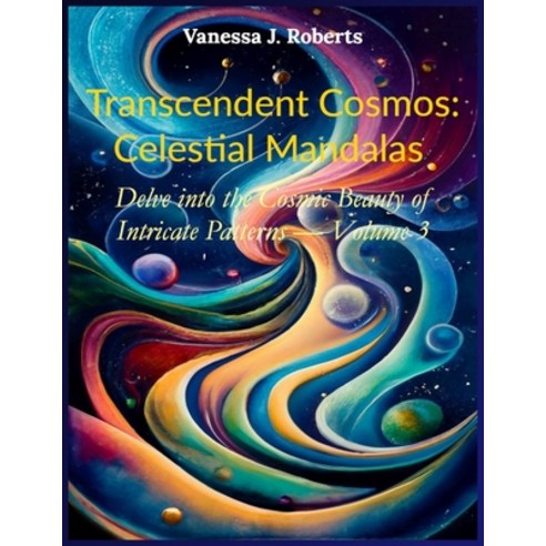 (영문도서) Transcendent Cosmos: Celestial Mandalas: Delve into the Cosmic Beauty of Intricate Patterns -... Paperback, Independently Published, English, 9798871385876