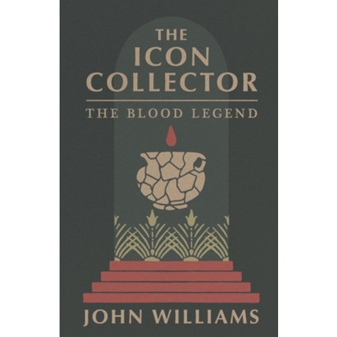(영문도서) The Icon Collector: The Blood Legend Paperback, John Williams Books, English, 9781734447606