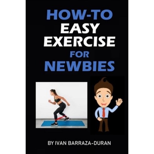 How-To Easy Exercise For Newbies Paperback, Independently Published