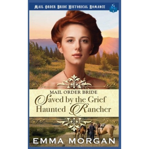 (영문도서) Mail Order Bride: Saved by the Grief Haunted Rancher Paperback, Independently Published, English, 9781729489376