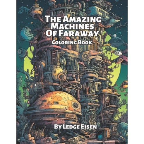 (영문도서) The Amazing Machines Of Faraway Paperback, Independently Published, English, 9798396860421