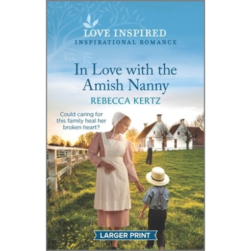 (영문도서) In Love with the Amish Nanny: An Uplifting Inspirational Romance Mass Market Paperbound, Love Inspired Larger Print, English, 9781335585905