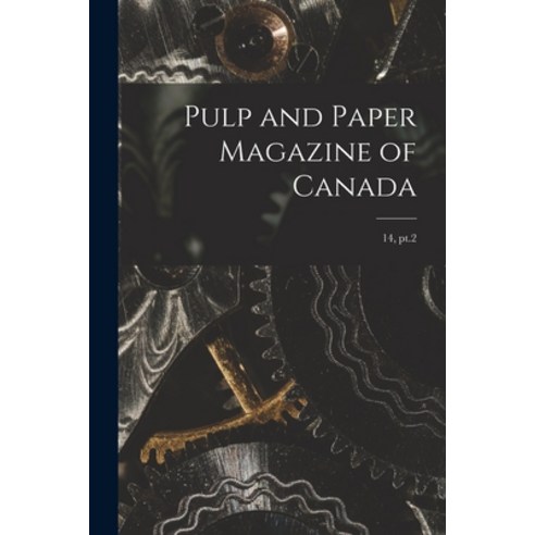 (영문도서) Pulp and Paper Magazine of Canada; 14 pt.2 Paperback, Legare Street Press, English, 9781014792280
