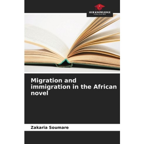 (영문도서) Migration and immigration in the African novel Paperback, Our Knowledge Publishing, English, 9786207139354