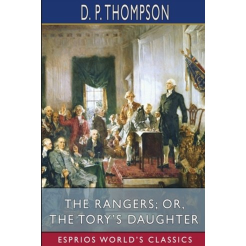 The Rangers; or The Tory''s Daughter (Esprios Classics) Paperback, Blurb, English, 9781034907633