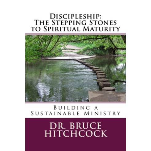(영문도서) Discipleship: The Stepping Stones to Spiritual Maturity Paperback, Createspace Independent Pub..., English, 9781974653706