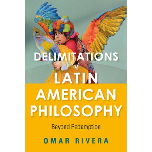 Delimitations of Latin American Philosophy: Beyond Redemption Hardcover, Indiana University Press, English, 9780253044846