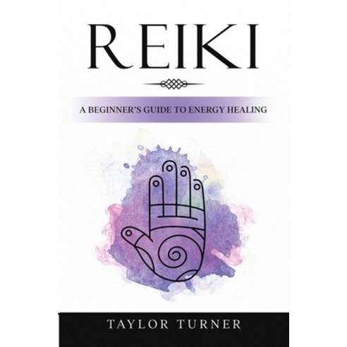 (영문도서) Reiki: A Beginner''s Guide to Energy Healing Paperback, Rivercat Books LLC, English, 9781959018032