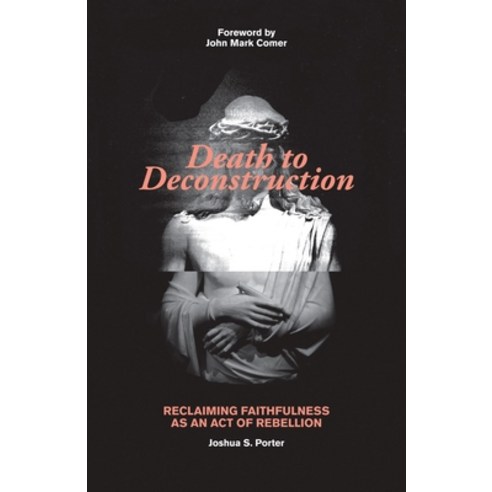 (영문도서) Death to Deconstruction: Reclaiming Faithfulness as an Act of Rebellion Paperback, Kregel Publications, English, 9780825447341