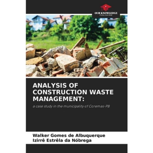 (영문도서) Analysis of Construction Waste Management Paperback, Our Knowledge Publishing, English, 9786208037505