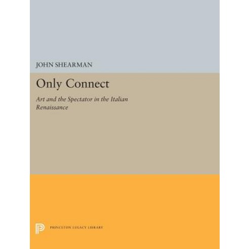 Only Connect: Art and the Spectator in the Italian Renaissance Hardcover, Princeton University Press