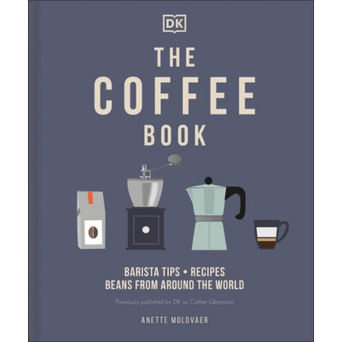 The Coffee Book: Barista Tips * Recipes * Beans from Around the World Hardcover, DK Publishing (Dorling Kindersley)