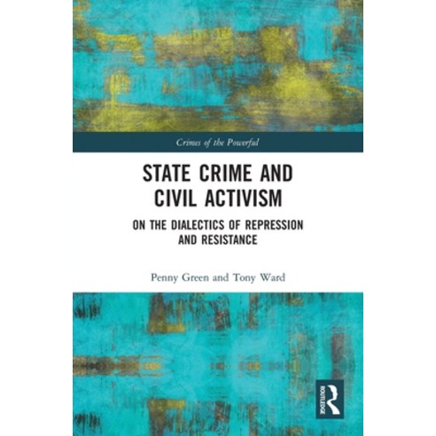 (영문도서) State Crime and Civil Activism: On the Dialectics of Repression and Resistance Paperback, Routledge, English, 9780367786540
