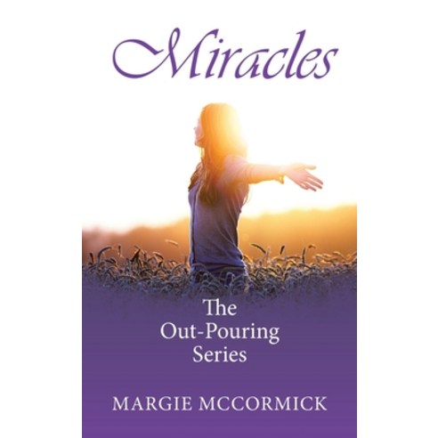 Miracles: The Out-Pouring Series Hardcover, WestBow Press, English, 9781664227682