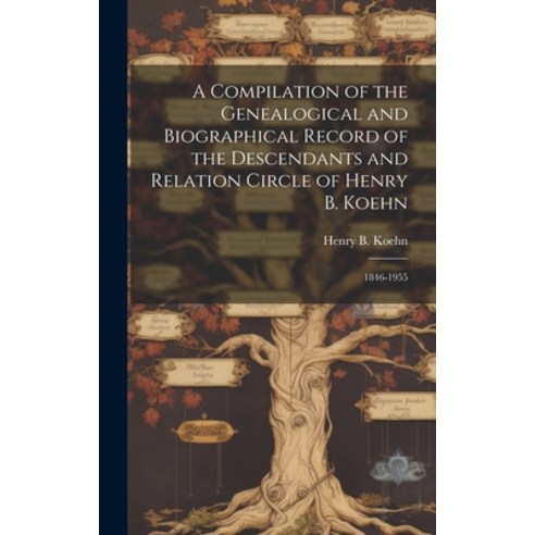 (영문도서) A Compilation of the Genealogical and Biographical Record of the Descendants and Relation Cir... Hardcover, Hassell Street Press, English, 9781019356463