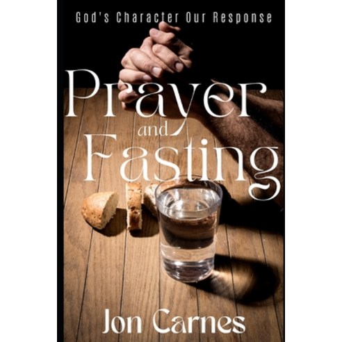 (영문도서) God''s Character - Our Response: A Prayer and Fasting Devotional Paperback, Independently Published, English, 9798846883673