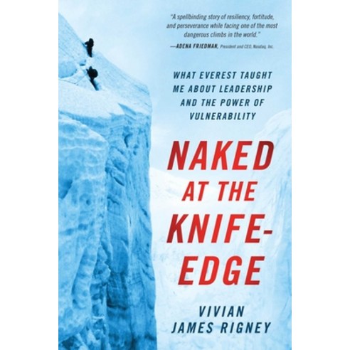 (영문도서) Naked at the Knife-Edge: What Everest Taught Me about Leadership and the Power of Vulnerability Hardcover, Forefront Books, English, 9781637630778