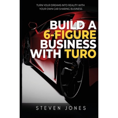 (영문도서) Build a 6-Figure Business Using Turo Paperback, United States, English, 9781088044391