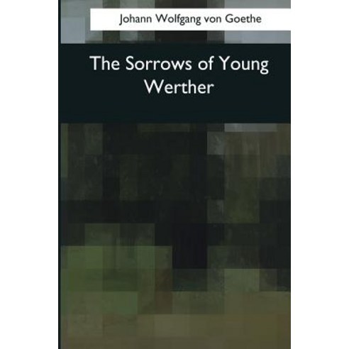 The Sorrows of Young Werther Paperback, Createspace Independent Publishing Platform