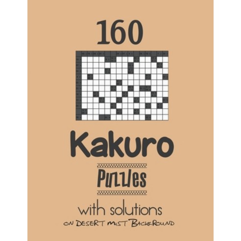 160 Kakuro Puzzles with solutions: Kakuro puzzle books - Have a Blast! Paperback, Independently Published, English, 9798731796187
