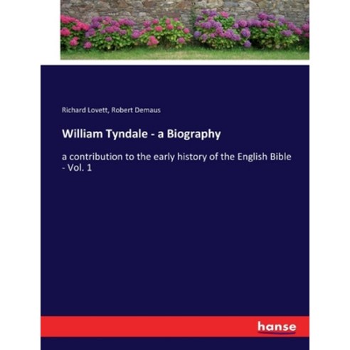 (영문도서) William Tyndale - a Biography: a contribution to the early history of the English Bible - Vol. 1 Paperback, Hansebooks, 9783337099763