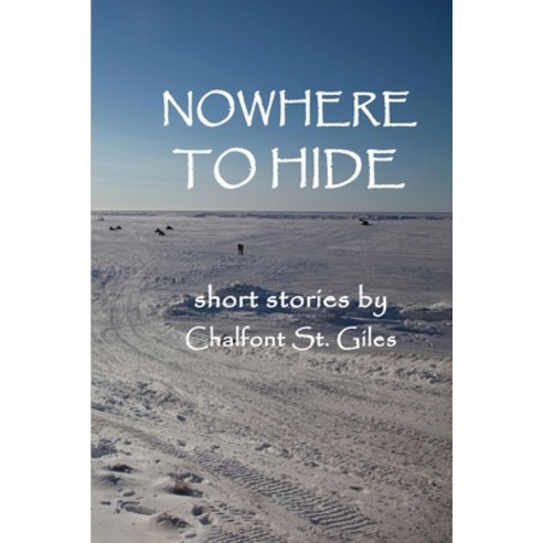 (영문도서) Nowhere to Hide: Short Stories by Chalfont St. Giles Paperback, Dorrance Publishing Co., English, 9798891275416