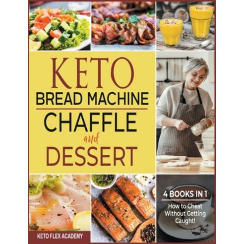 Keto Bread Machine Chaffle and Dessert [4 books in 1]: How to Cheat Without Getting Caught! Paperback, Honey Moon Press, English, 9781802246674