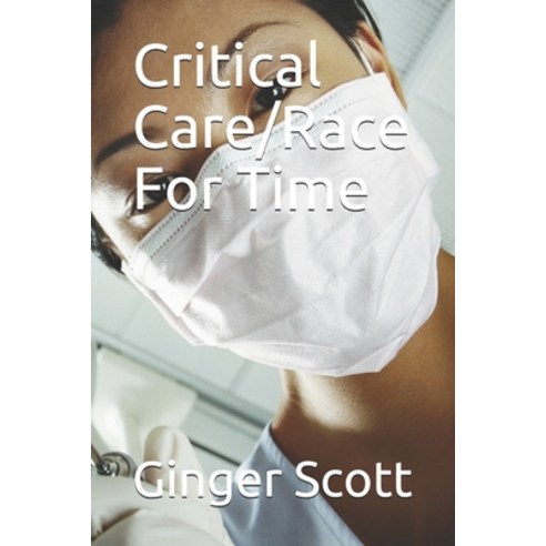 Critical Care/Race For Time Paperback, Independently Published, English, 9798638902254