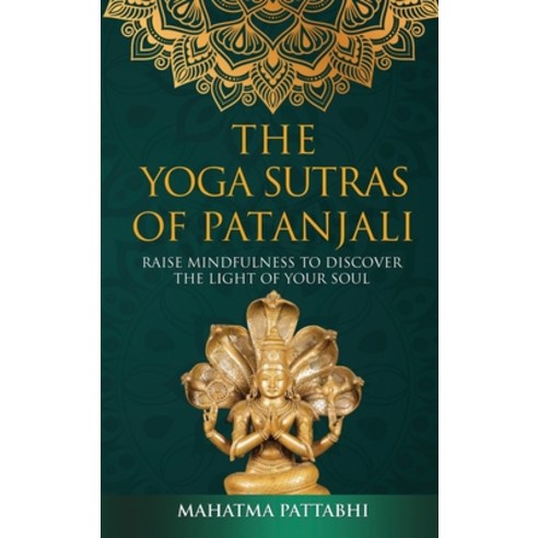 (영문도서) The Yoga Sutras of Patanjali: Raise Mindfulness To Discover The Light Of Your Soul Hardcover, Mahatma Pattabhi, English, 9788409296453