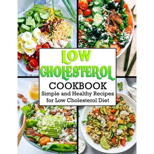 (영문도서) Low Cholesterol Cookbook: Simple and Healthy Recipes for Low Cholesterol Diet Paperback, Independently Published, English, 9798432608987