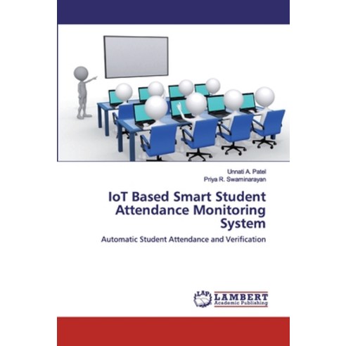 IoT Based Smart Student Attendance Monitoring System Paperback, LAP Lambert Academic Publishing