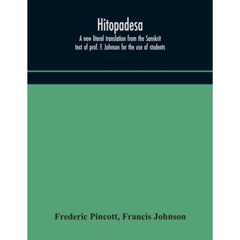 Hitopadesa; a new literal translation from the Sanskrit text of prof. F. Johnson for the use of stud... Paperback, Alpha Edition, English, 9789354170966