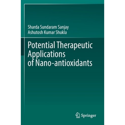 (영문도서) Potential Therapeutic Applications of Nano-Antioxidants Paperback, Springer, English, 9789811611452