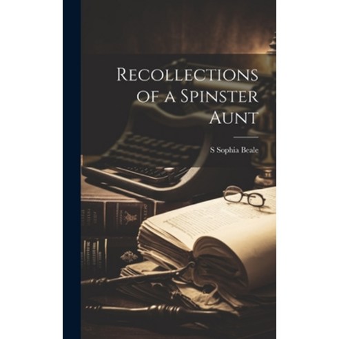 (영문도서) Recollections of a Spinster Aunt Hardcover, Legare Street Press, English, 9781019512463