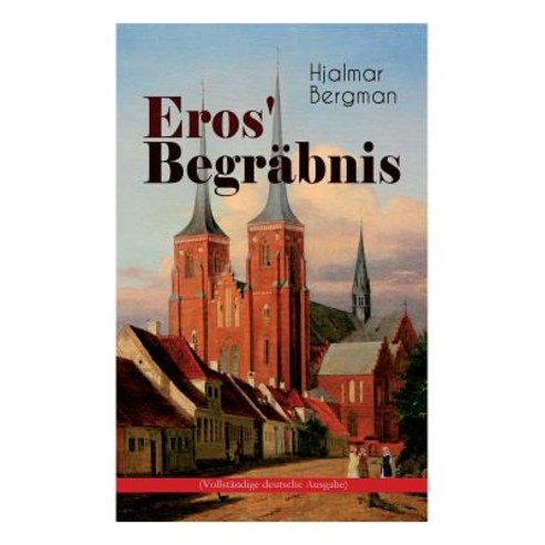 (영문도서) Eros'' Begräbnis (Vollständige Deutsche Ausgabe) Paperback, E-Artnow, English, 9788027312122