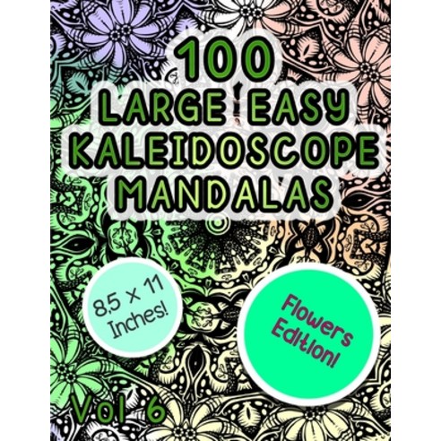 100 Large Easy Kaleidoscope Mandalas Vol 6: Easy Fun Beautiful flowers Mandalas Stress Relief Kaeido... Paperback, Independently Published, English, 9798699874125