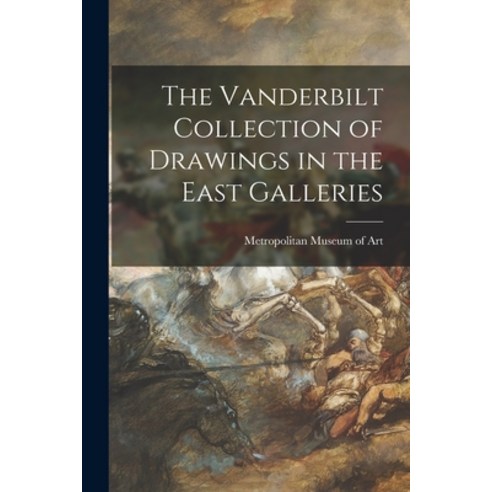 (영문도서) The Vanderbilt Collection of Drawings in the East Galleries Paperback, Legare Street Press, English, 9781014780775