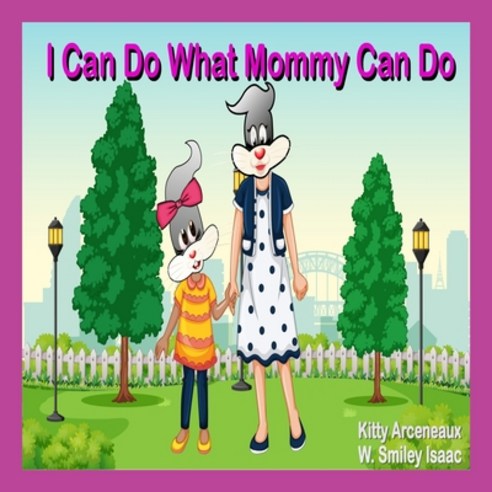 I Can Do What Mommy Can Do Paperback, Independently Published
