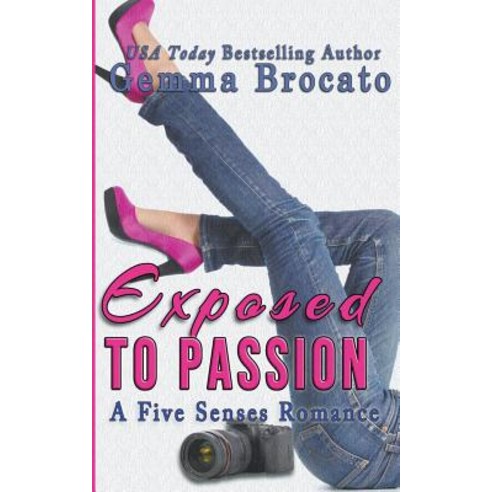 Exposed To Passion: A Five Senses Romance Paperback, Gemma Brocato, English, 9781540199829