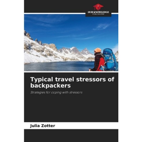 (영문도서) Typical travel stressors of backpackers Paperback, Our Knowledge Publishing, English, 9786205663707