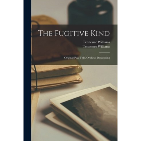 (영문도서) The Fugitive Kind: Original Play Title Orpheus Descending Paperback, Hassell Street Press, English, 9781014848918