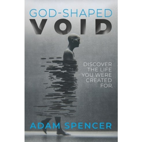 God-Shaped Void: Discover the Life You Were Created For. Paperback, Adam Spencer