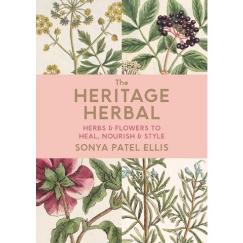 The Heritage Herbal: Herbs & Flowers to Heal Nourish & Style Hardcover, British Library
