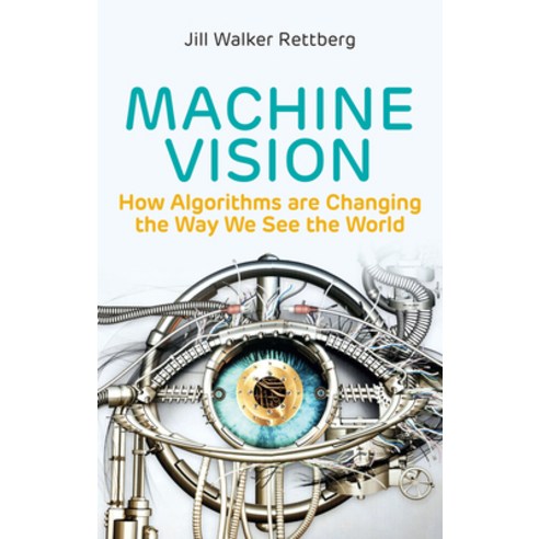 (영문도서) Machine Vision: How Algorithms Are Changing the Way We See the World Hardcover, Polity Press, English, 9781509545223