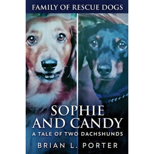 (영문도서) Sophie and Candy - A Tale of Two Dachshunds Paperback, Next Chapter, English, 9784824188458