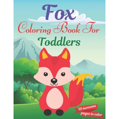 Fox Coloring Book For Toddlers: Great Gift for Toddlers Boys & Girls. A book type of Toddlers awesom... Paperback, Independently Published, English, 9798705845118