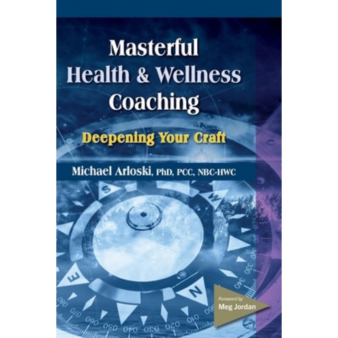 (영문도서) Masterful Health and Wellness Coaching: Deepening Your Craft Paperback, Whole Person Associates, English, 9781570253614