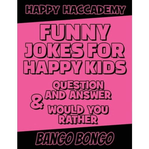 Funny Jokes for Happy Kids - Question and answer + Would you Rather - Illustrated: Happy Haccademy -... Hardcover, Bango Bongo, English, 9781802536904